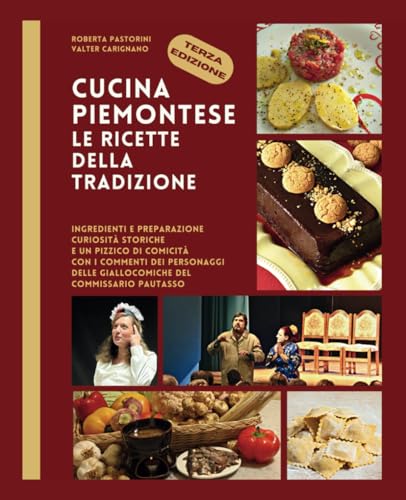 CUCINA PIEMONTESE - LE RICETTE DELLA TRADIZIONE: con i commenti del commissario Pautasso e dei personaggi delle Giallocomiche