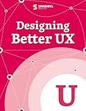 Designing Better UX (Smashing eBooks)