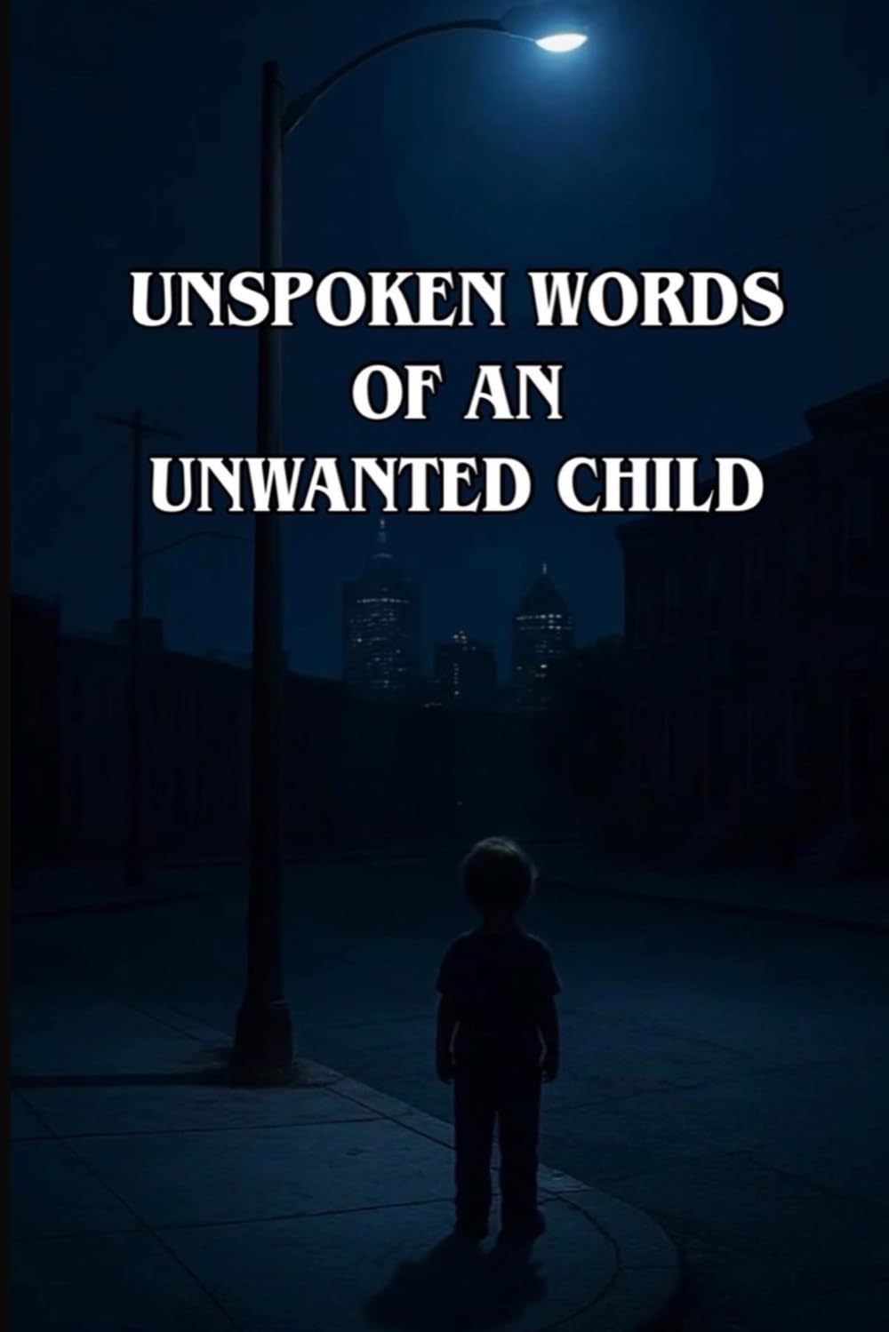 Unspoken Words of an Unwanted Child