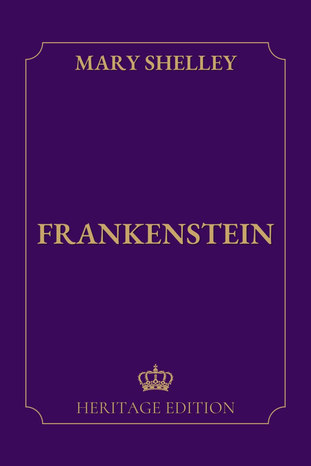 Frankenstein | Original Text Heritage Edition
