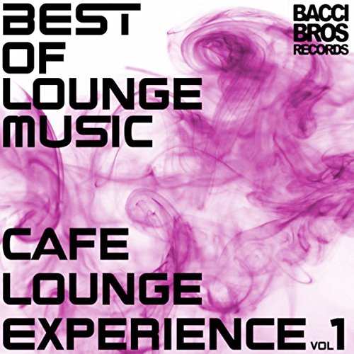 Best of Lounge Music Cafe Lounge Experience Vol. 1 by Various