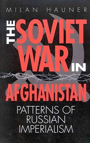 [The Soviet War in Afghanistan: Patterns of Russian Imperialism] (By: Milan Hauner) [published: August, 1991]
