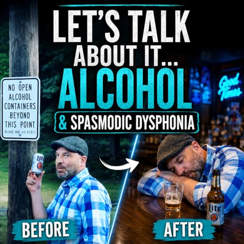 Spasmodic Dysphonia and Alcohol: The Quick Fix Trap