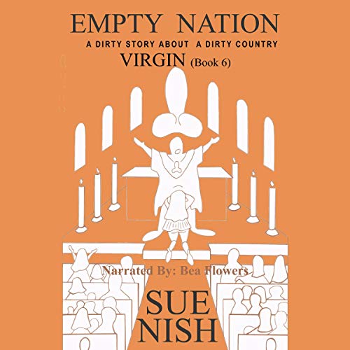 Virgin (6): A Dirty Story About About a Dirty Country (Empty Nation) by Sue Nish episode artwork