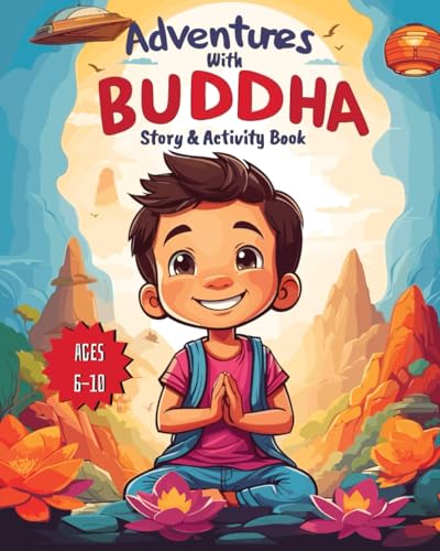 Adventures with Buddha: Stories and Activities for Kids: Mazes, Crosswords, and Creative Prompts for Kids Exploring Buddha's Life Stages