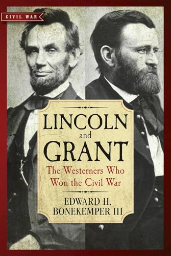 Lincoln and Grant: The Westerners Who Won the Civil War (Civil War Collection)