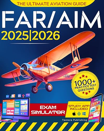 FAR/AIM: The Ultimate Guide to Mastering Aviation Regulations and Owning the Sky with Confidence|Step-by-Step Procedures, Real-World Scenarios, and Legal Know-How—From First Solo to Airline Cockpit