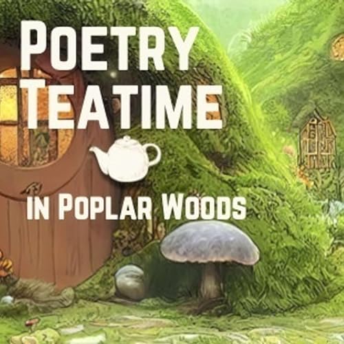 Poetry Teatime in Poplar Woods cover art