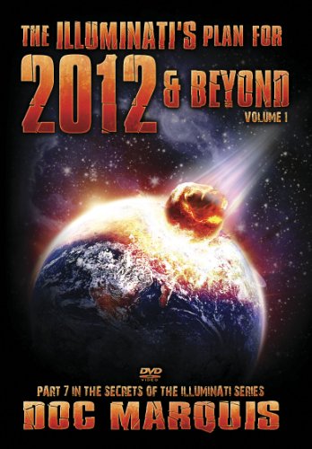 2012 & Beyond: The Illuminati Plan - Volume 1 of 2
