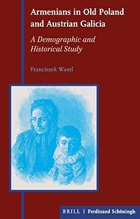 Armenians in Old Poland and Austrian Galicia: A Demographic and Historical Study