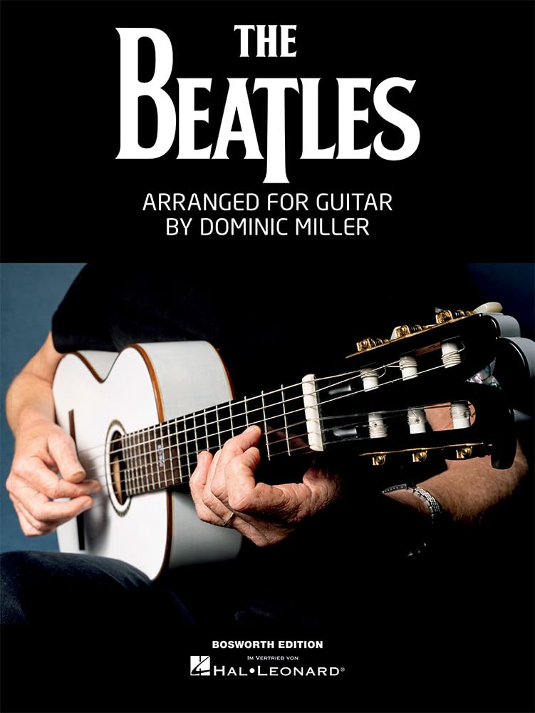 The Beatles - Arranged for Solo Guitar by Dominic Miller | 14 Iconic Songs | Fingerstyle TAB and Fingerings | Guitar Sheet Music Songbook for Intermediate/Advanced Players, Students and Teachers