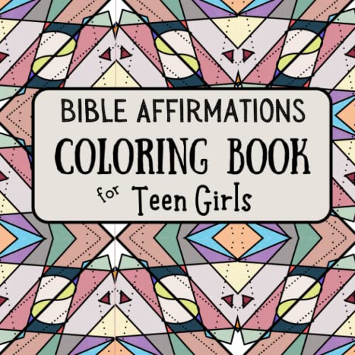 Bible Affirmations Coloring Book For Teen Girls: Biblical Inspiration Christian Coloring Book
