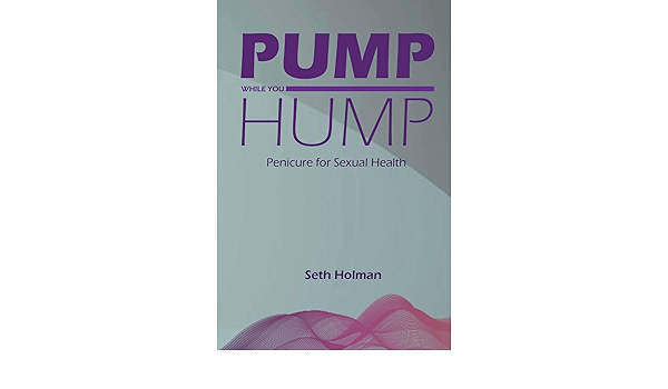 Pump While You Hump Holman Seth Amazon Sg Books