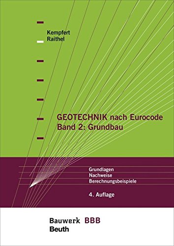Geotechnik nach Eurocode Band 2: Grundbau: Grundlagen, Nachweise, Berechnungsbeispiele Bauwerk-Basis
