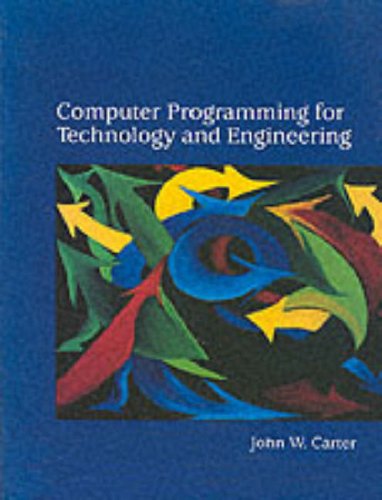 Computer Programming for Technology and Engineering: Carter, John W ...