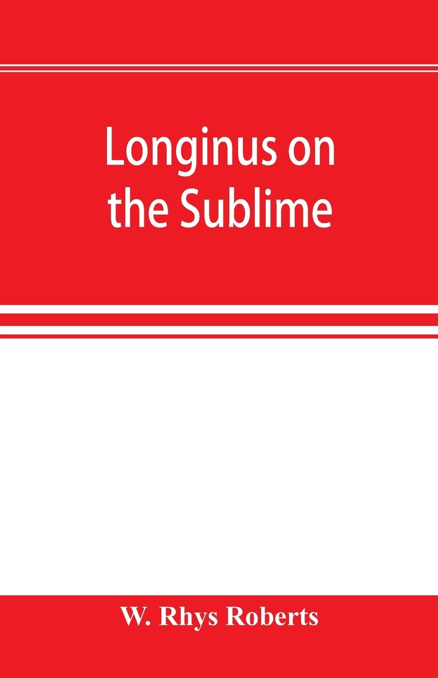 Longinus on the sublime: the Greek text Edited after the Paris Manuscript