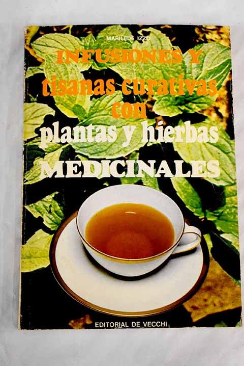 Infusiones y tisanas curativas con plantas y hierbas medicinales