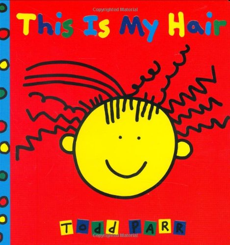 This Is My Hair: Parr, Todd: 9780316908115: Amazon.com: Books