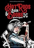  Hot Rods, Beer & Boobs - Malbuch für Männer: Das ultimative Männder Malbuch  Autos, Motorräder, Bier, Pin Ups, Angeln, Holzfäller, Handwerker, Werkstatt  22x22 cm  94 S.