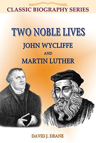 Télécharger Two Noble Lives John Wycliffe Martin Luther: JOHN WYCLIFFE AND MARTIN LUTHER (Classic Biographies (J Gratuit