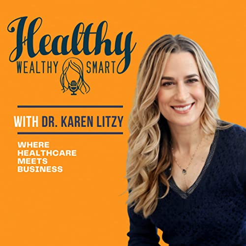 Healthy Wealthy & Smart Podcast By Dr. Karen Litzy PT DPT cover art