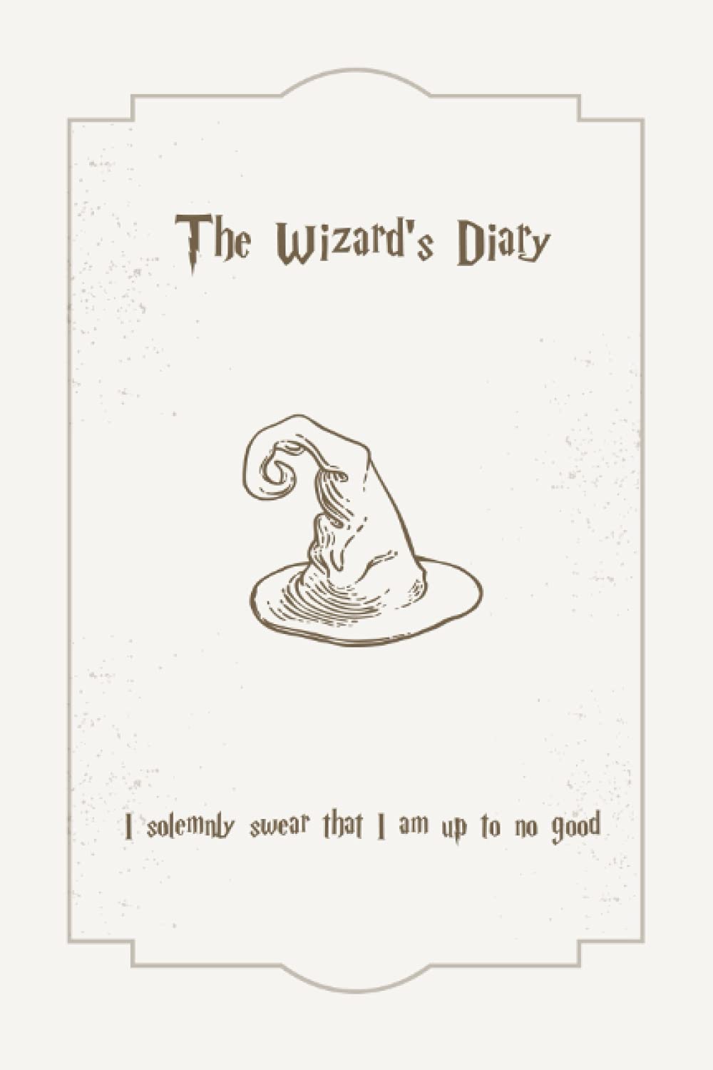 The Wizard's Diary - I Solemnly Swear That I Am Up To No Good