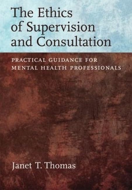 Buy The Ethics of Supervision and Consultation: Practical Guidance for Mental Health Professionals — BookShops.in