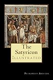 The Satyricon: Illustrated