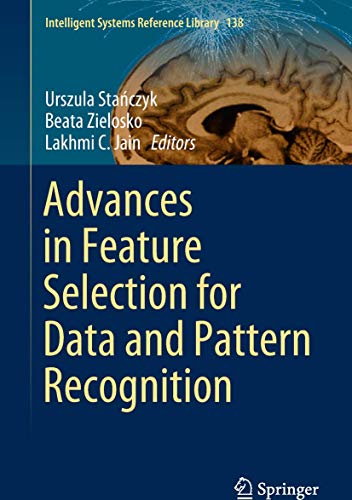 Advances in Feature Selection for Data and Pattern Recognition: 138 (Intelligent Systems Reference Library) view 2