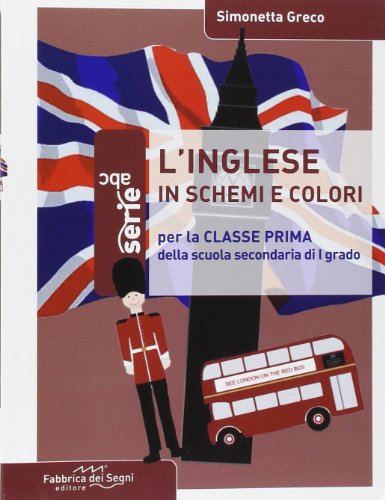 L'inglese in schemi e colori. Per la 1ª classe della Scuola media
