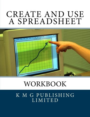 Workbook - Create and Use a Spreadsheet: Workbook - Create and Use a ...
