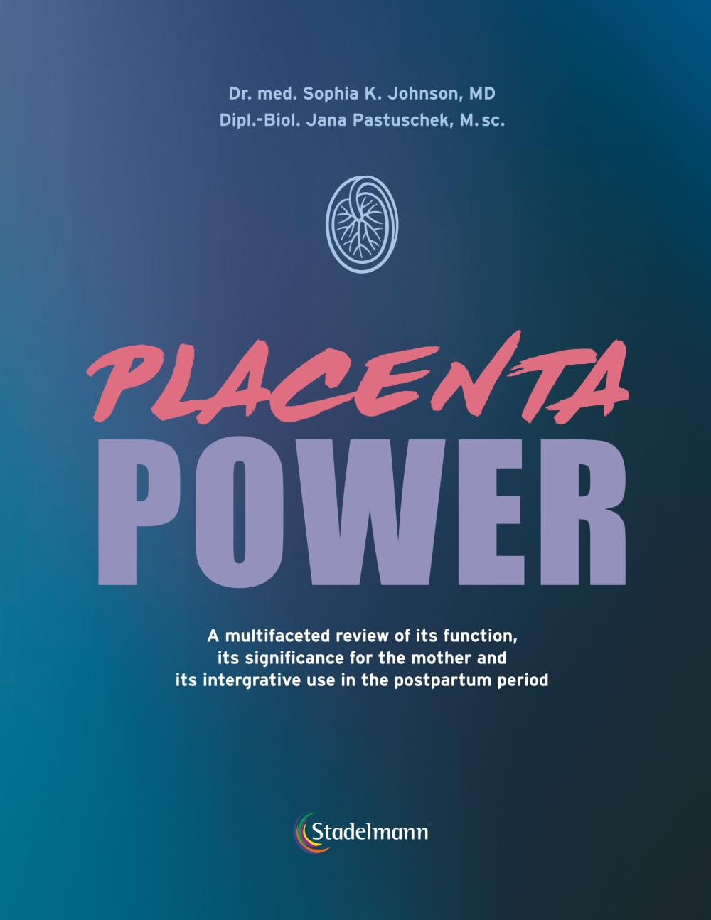 Placenta Power: A multifaceted review of its function, its significance for the mother and its integrative use in the postpartum period