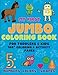 My First Jumbo Coloring for Toddlers and Kids 100 + Coloring and Activity Pages: Numbers Colors Shapes for Kids Ages 2-4, 4-8, Boys and Girls, Easy ... Pre-K, Kindergarten (Happy Hands) (Volume 1)