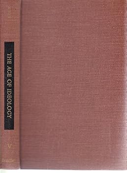 The Great Ages of Western Philosophy V The Age of Ideology