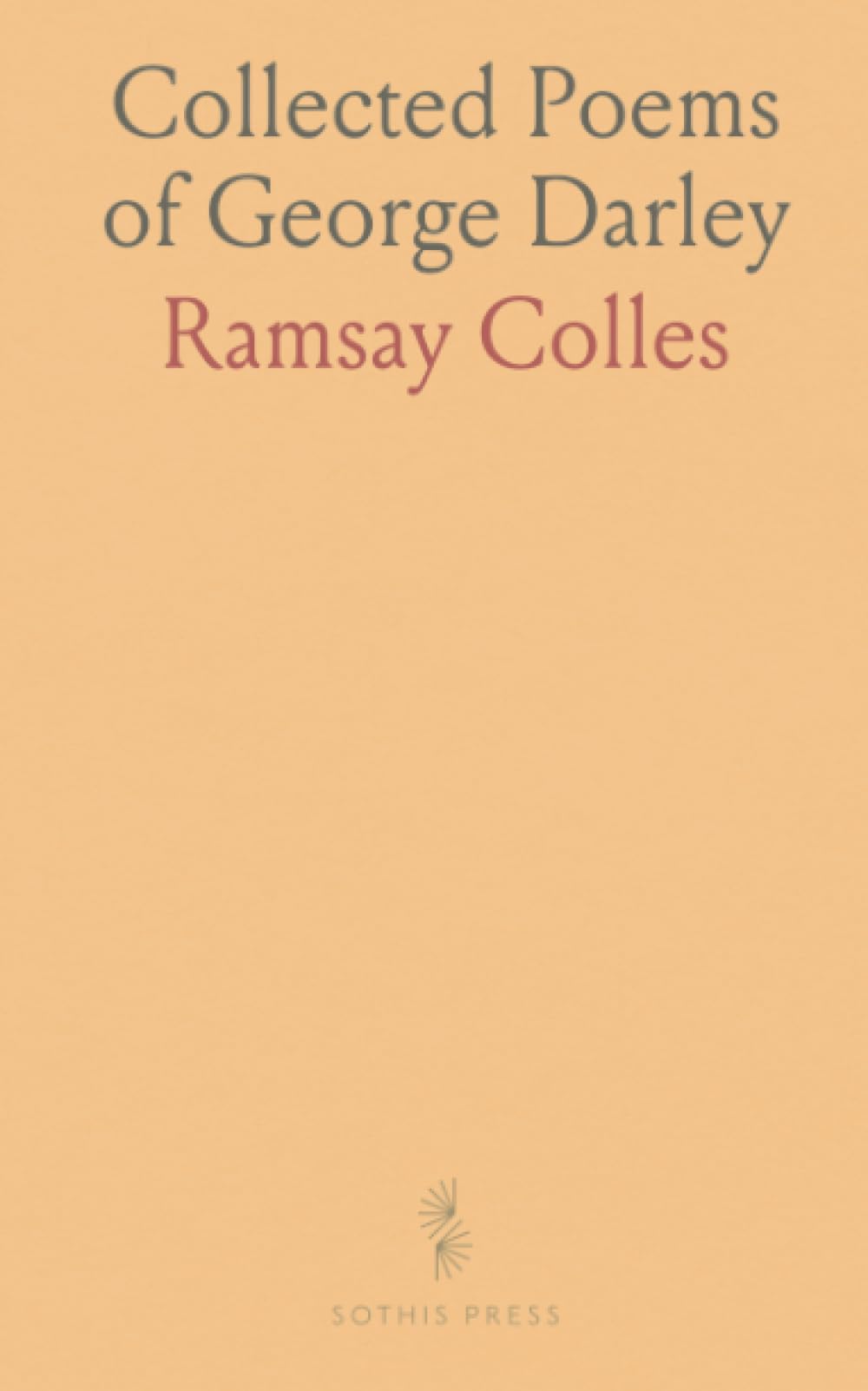 Collected Poems of George Darley: Reprinted from rare original editions with an introduction and notes for historical context