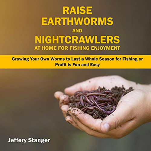 Raise Earthworms and Night-Crawlers at Home for Fishing Enjoyment by Jeffery Stanger episode artwork