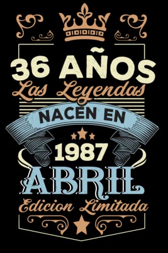 LAS LEYENDAS NACEN EN ABRIL EL AÑO 1987: 36 Aniversario Cuaderno personalizado 36 años regalos Feliz 1987 cumpleaños ideas de regalos