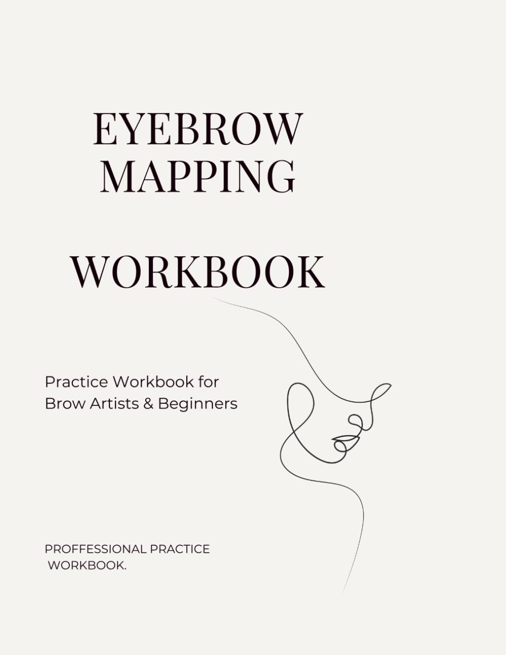 Eyebrow Mapping Practice Workbook: Step-by-Step Exercises for Perfect Brow Shape & Facial Symmetry
