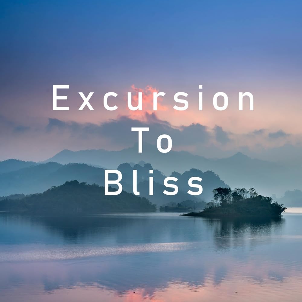 Excursion To Bliss