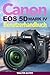 Canon Eos 5d Mark Iv Benutzerhandbuch: Einfache Anleitungen für Fotografie, kinoreife 4K-Videoaufnahmen, Objektivkalibrierung und professionelle Kamerasteuerung