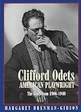 Clifford Odets: American Playwright: The Years from 1906-1940 (Applause Books)