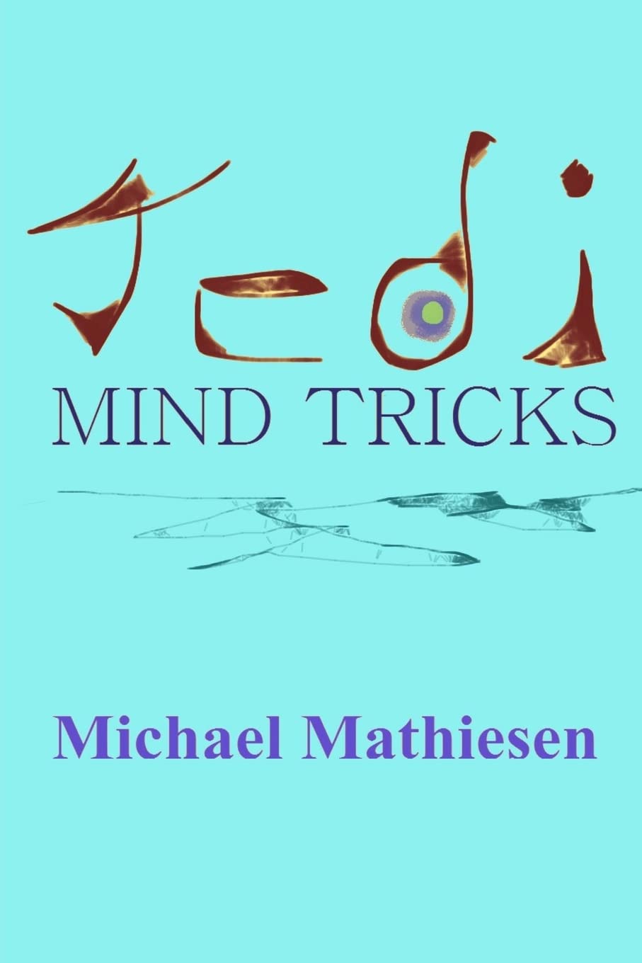 Jedi Mind Tricks: Star Wars for the Milky Way Galaxy Paperback – Import, 3 November 2015