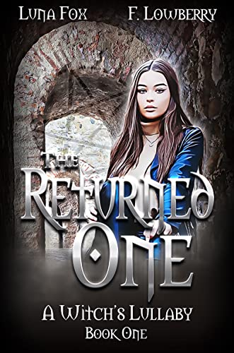 The 'Returned One': A Witch’s Lullaby (A Young Adult Fantasy Adventure) (A Witch's Lullaby Book 1) by [Luna Fox, F. Lowberry]