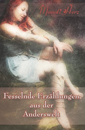 Fesselnde Erzählungen aus der Anderswelt (Manati Herz, Band 1)