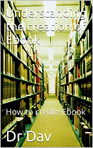 Understanding the creation of Ebook: How to create Ebook