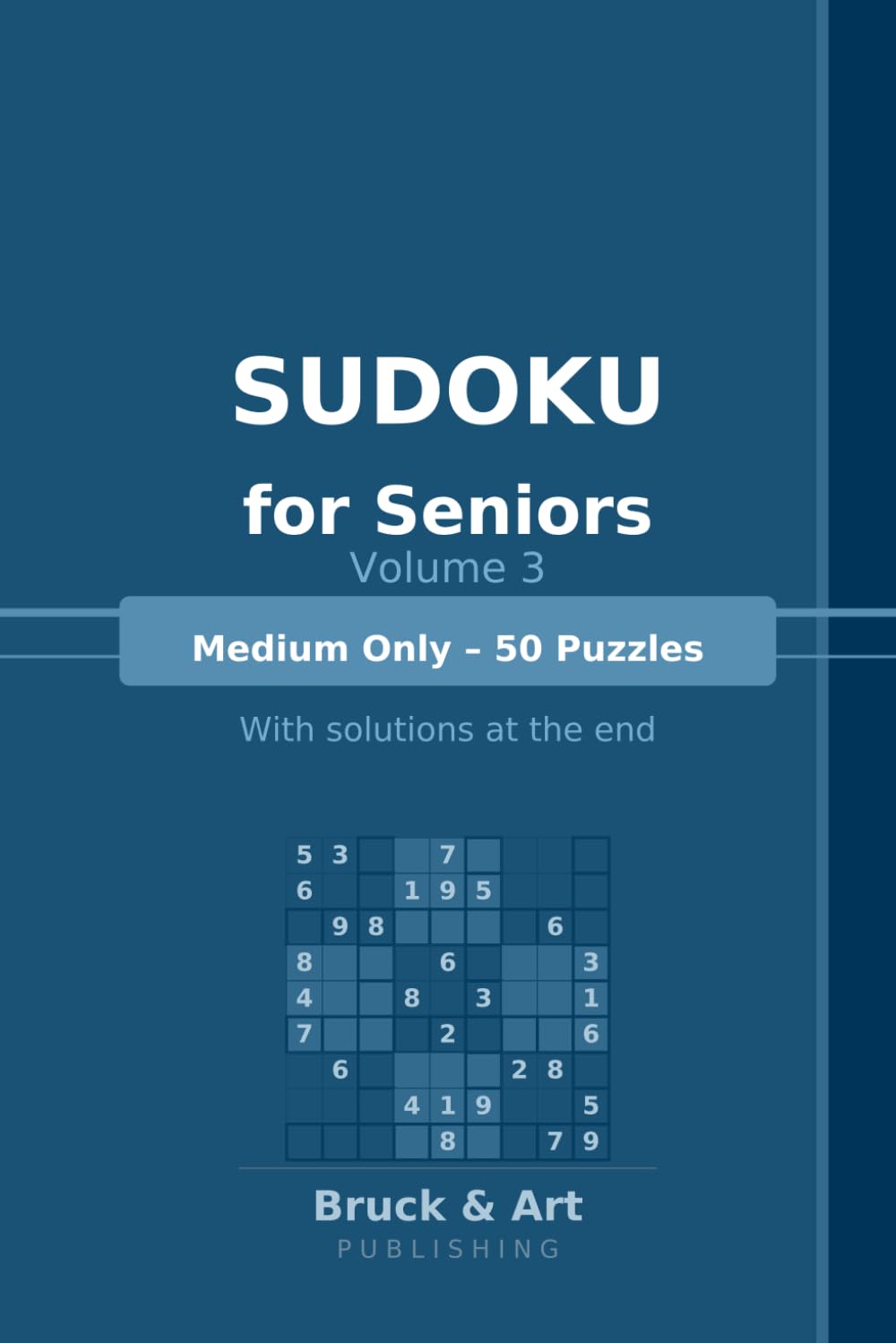 Sudoku for Seniors – Volume 3: Medium Only – 50 Puzzles | With Solutions