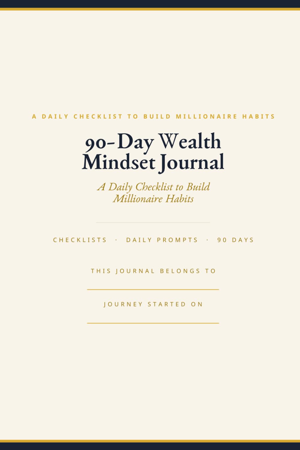 90-Day Wealth Mindset Journal: A Daily Checklist to Build Millionaire Habits