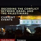 Current Events: Decoding the Conflict Between Israel and the Palestinians