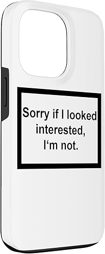 Vista 24 de iPhone 12 Pro Max Sorry If I looked Interested I'm not - Funny Daying Gift Case