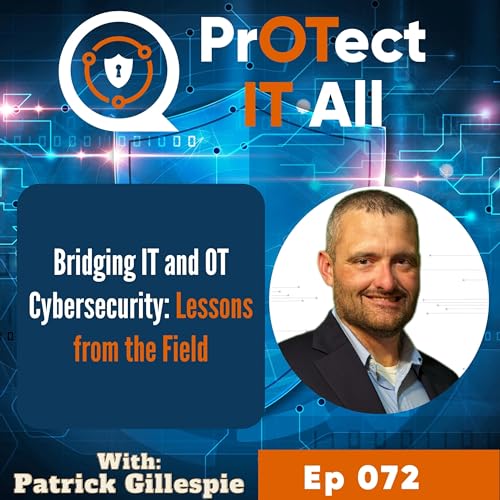 Bridging IT and OT Cybersecurity: Lessons from the Field with Patrick Gillespie cover art